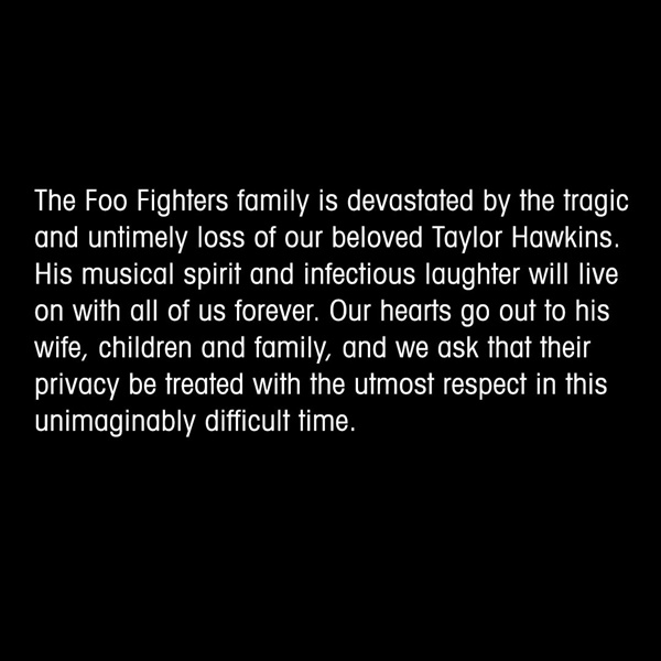  푸 파이터스(Foo Fighters)는 공식 성명문을 통해 테일러 호킨스에 대한 애도를 표했다.