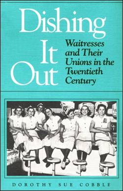 지난 세기에 미국 여성 식당종업원들은 노조를 구성해 노동조건 및 임금수준 개선을 요구했다. 사진은 이들이 노력을 다룬 저서 <접시에 담아내기>.