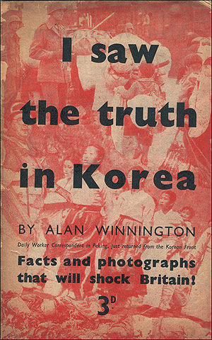 1950년 8월 영국 <데일리 워커>의 앨런 위닝턴 기자가 쓴 증언록 <나는 한국에서 진실을 보았다>의 표지. 이 보도는 대전 산내 학살에 관한 것으로 당시 주영 더글러스(Douglas) 미 대사와 애치슨 미 국무장관의 '이를 부정하라'는 지시문의 원인이 됐다. 