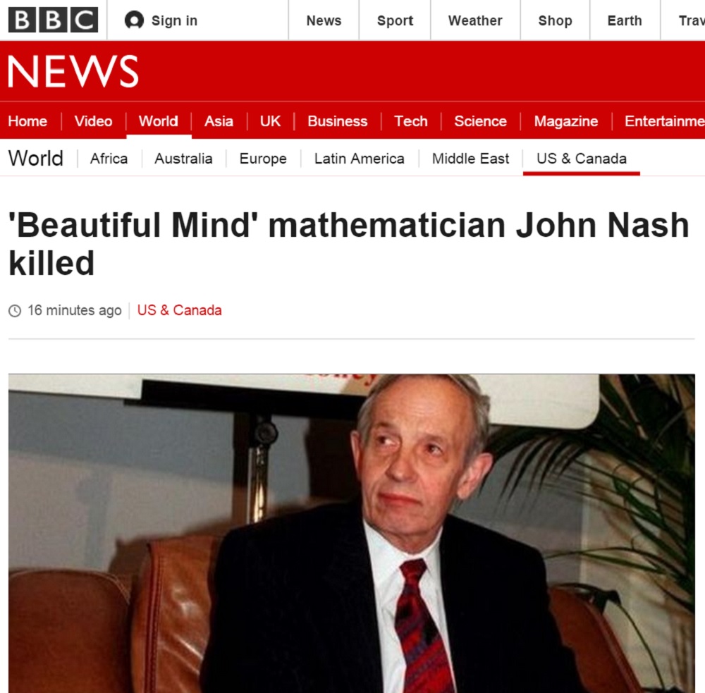노벨상을 받은 수학자 존 내쉬가 교통사고로 사망했다는 BBC의 기사. 영화 <뷰티풀 마인드>에서 러셀 크로우가 맡았던 배역의 실존인물이었다.