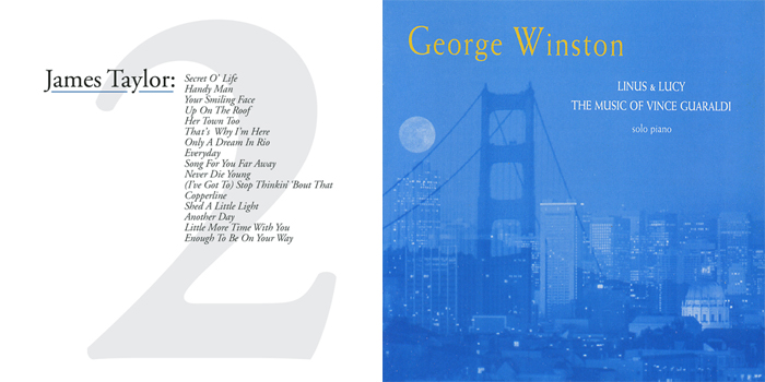  제임스 테일러의 < Greatest Hits Vol.2 > , 조지 윈스턴의 < Linus & Lucy : The Songs Of Vince Guradi >