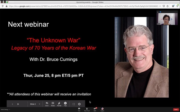 6월 25일에는 브루스커밍스 교수의 온라인 세미나  "미지의 전쟁(The Unknown War) 한국전쟁 70년의 유산"이 열릴 예정이다.